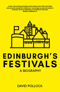 Edinburgh's Festivals: A Biography by David Pollock (Author)